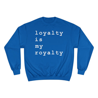 Loyalty is My Royalty Champion Sweatshirt (Black) - Hurtz Shirtz Collection