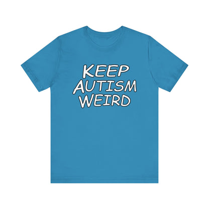 KEEP AUTISM WEIRD - Hurts Shirts Collection
