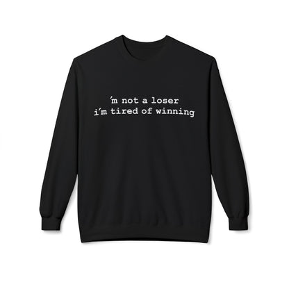 m not a loser, i'm just tired of winning - Hurtz Shirtz