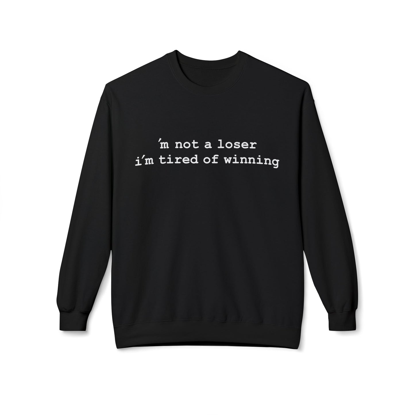 m not a loser, i'm just tired of winning - Hurtz Shirtz