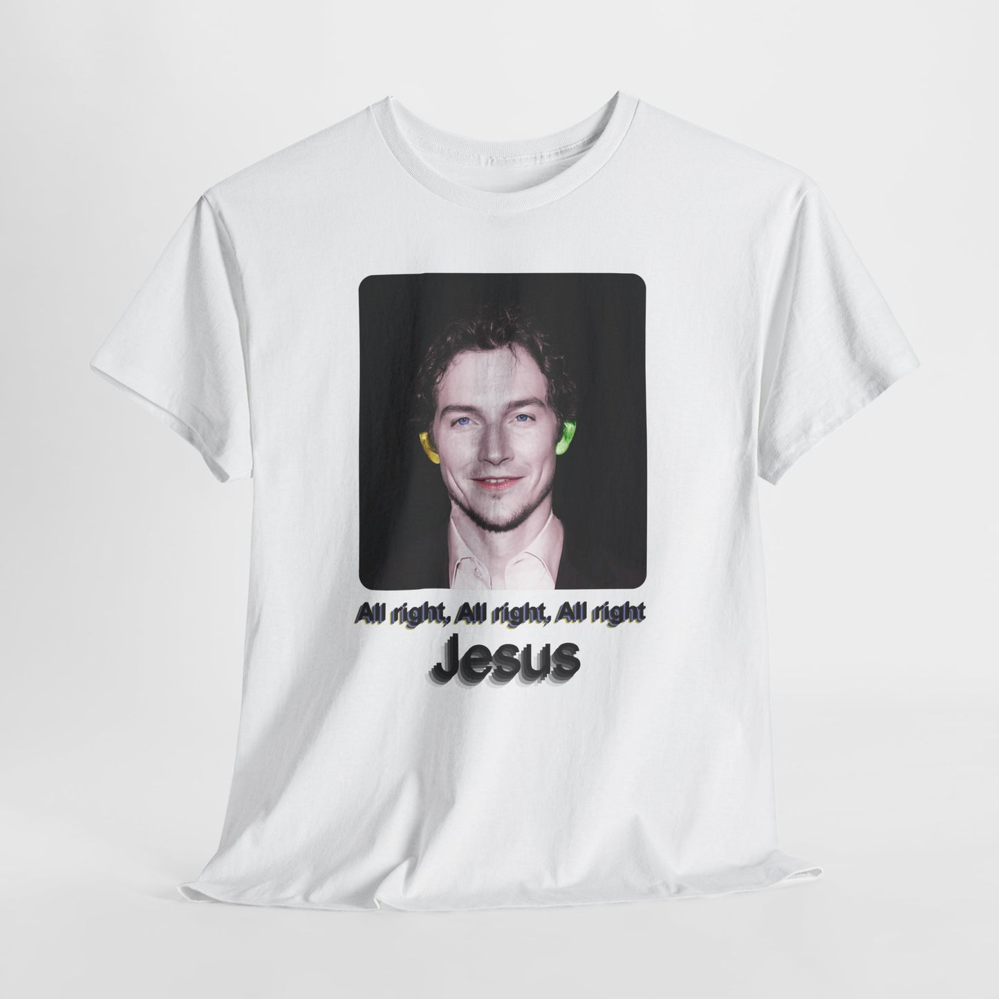 Jesus "All right, All right, All right" - Hurtz Shirtz Collection