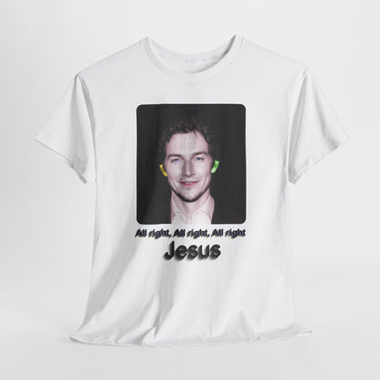 Jesus "All right, All right, All right" - Hurtz Shirtz Collection