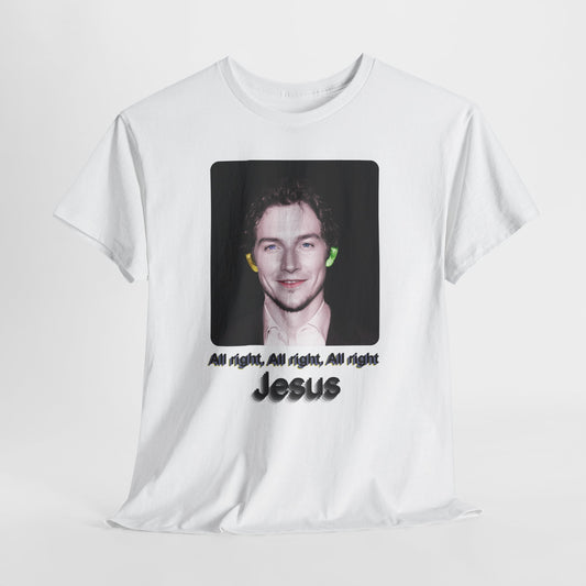 Jesus "All right, All right, All right" - Hurtz Shirtz Collection