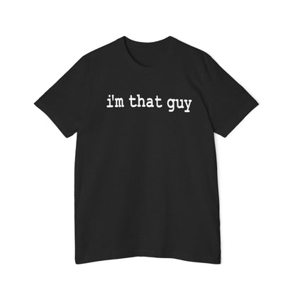 I'm That Guy t-shirt (Dark Color) - Hurts Shirts Collection