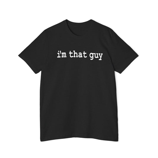 I'm That Guy t-shirt (Dark Color) - Hurts Shirts Collection