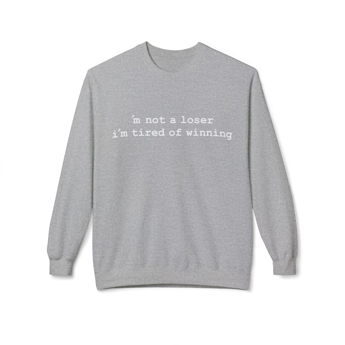 m not a loser, i'm just tired of winning - Hurtz Shirtz