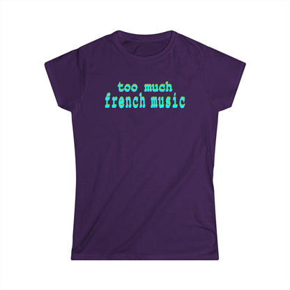 too much french music - Hurtz Shirtz Collection