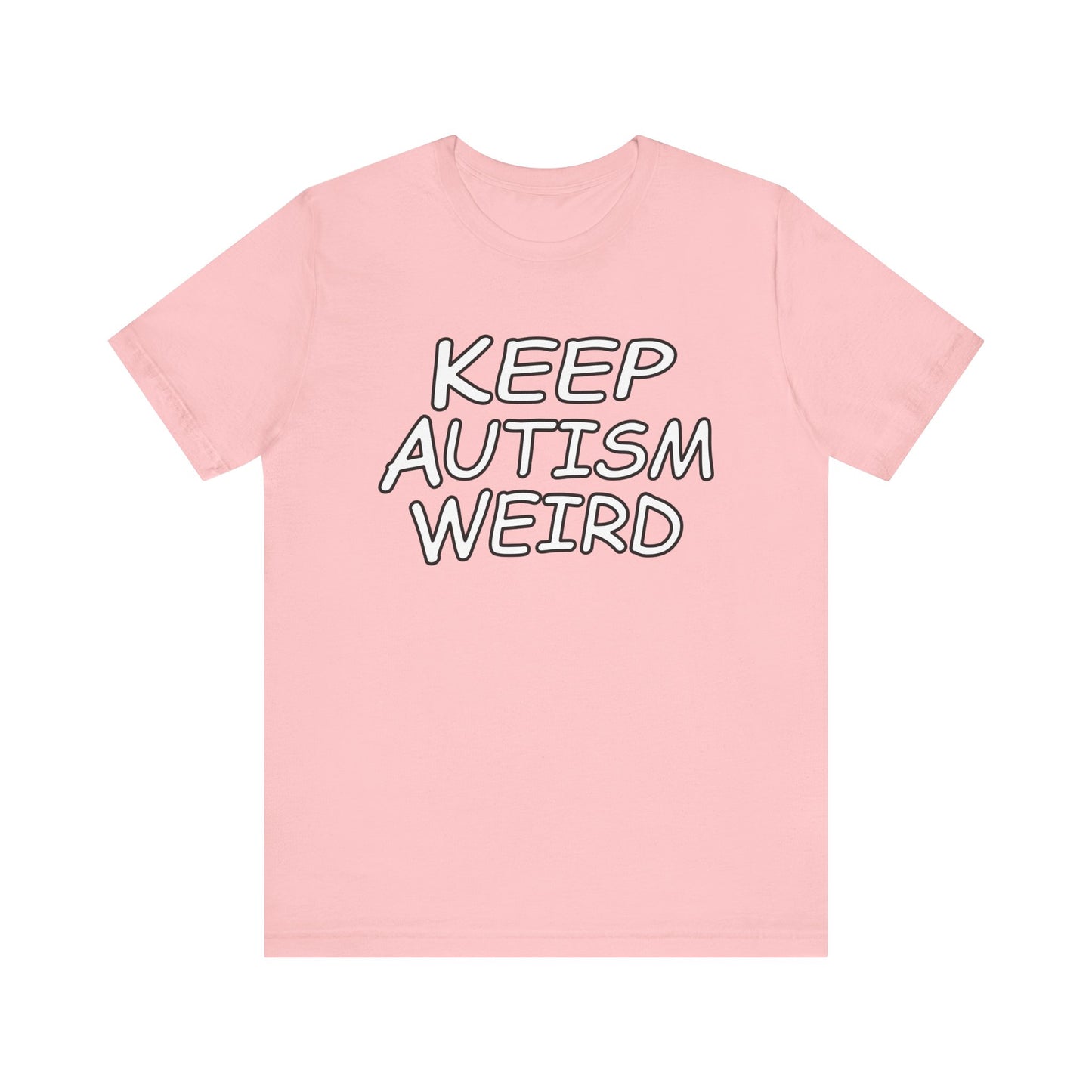 KEEP AUTISM WEIRD - Hurts Shirts Collection