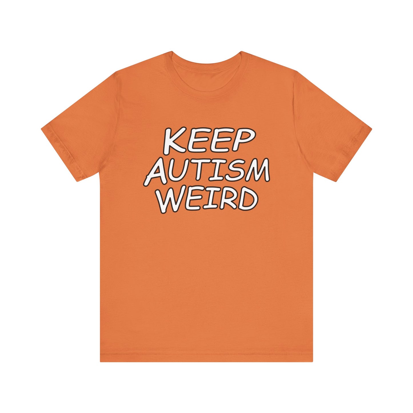 KEEP AUTISM WEIRD - Hurts Shirts Collection