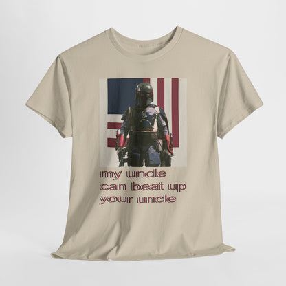 My Uncle Can Beat Up Your Uncle - Hurtz Shirtz Collection