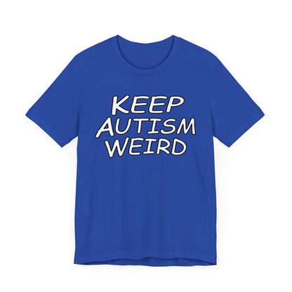 KEEP AUTISM WEIRD - Hurts Shirts Collection