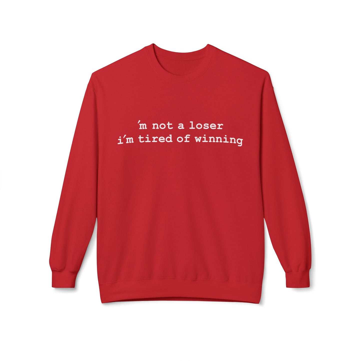m not a loser, i'm just tired of winning - Hurtz Shirtz