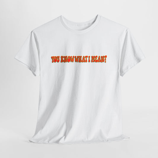 "You Know What I Meant" Graphic Tee – Funny Retro - Hurtz Shirtz Collection