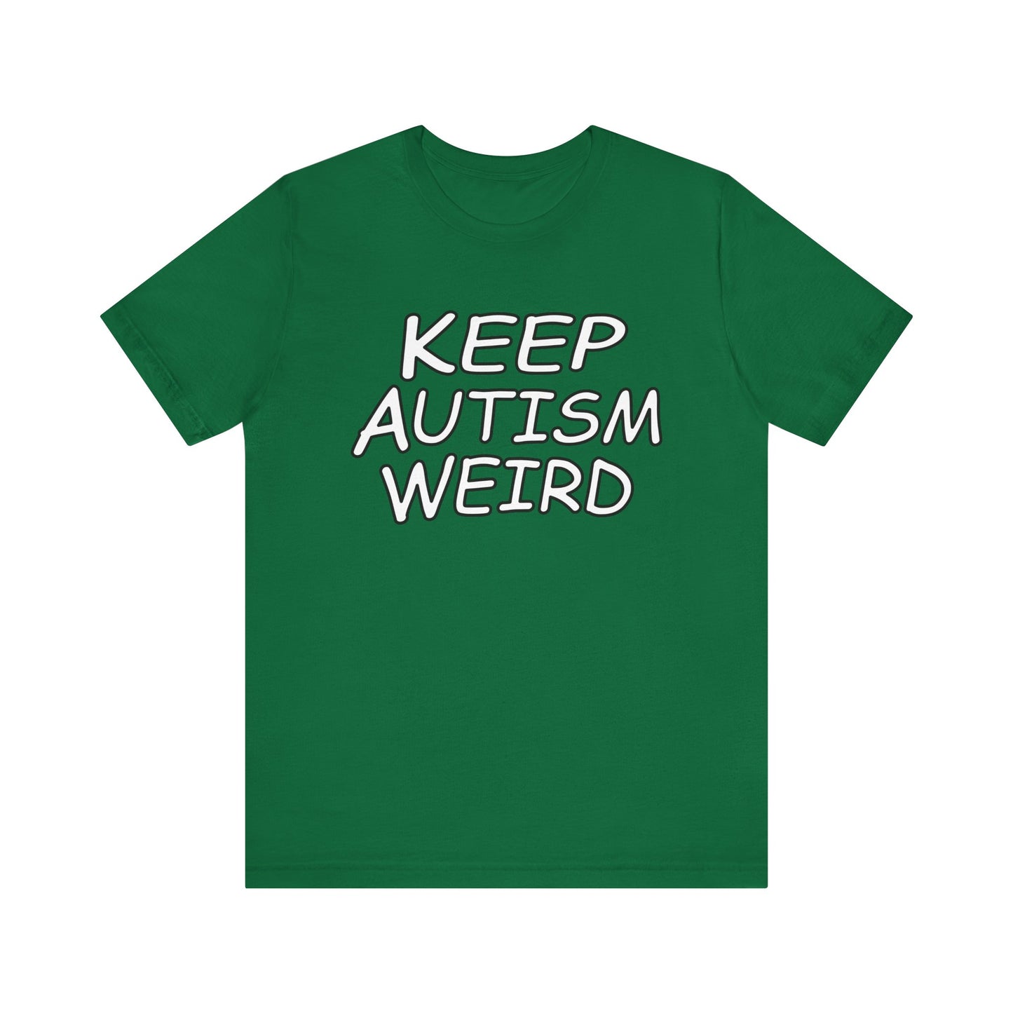 KEEP AUTISM WEIRD - Hurts Shirts Collection