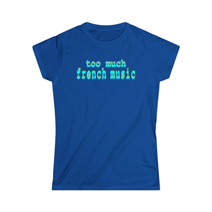 too much french music - Hurtz Shirtz Collection