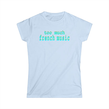 too much french music - Hurtz Shirtz Collection