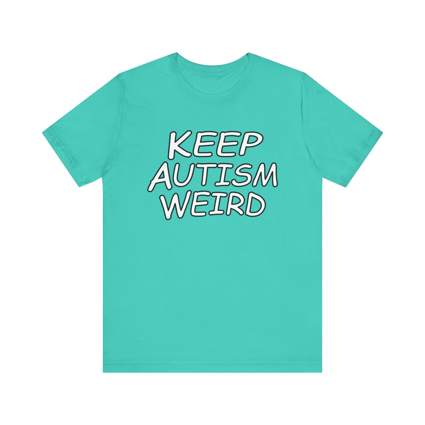 KEEP AUTISM WEIRD - Hurts Shirts Collection