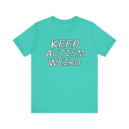 KEEP AUTISM WEIRD - Hurts Shirts Collection