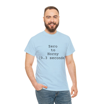 Zero to Horny (0.3 seconds) - Hurts Shirts Collection