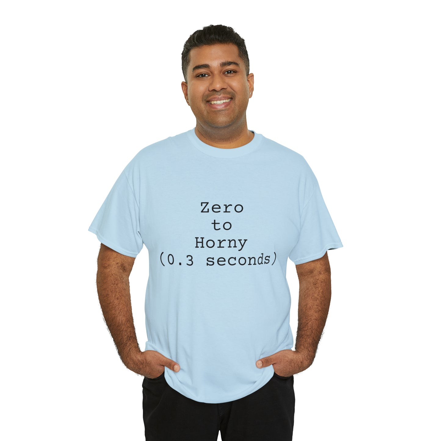 Zero to Horny (0.3 seconds) - Hurts Shirts Collection