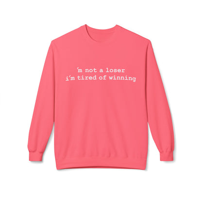 m not a loser, i'm just tired of winning - Hurtz Shirtz