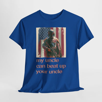 My Uncle Can Beat Up Your Uncle - Hurtz Shirtz Collection