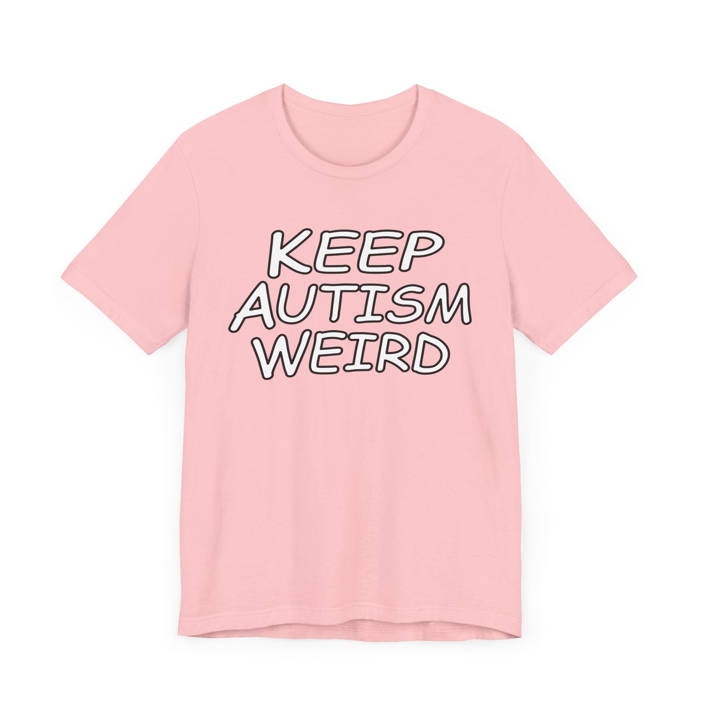 KEEP AUTISM WEIRD - Hurts Shirts Collection