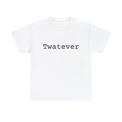 Twatever - Hurts Shirts Collection