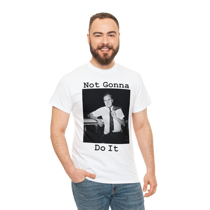 Not Gonna Do It - Hurts Shirts Collection