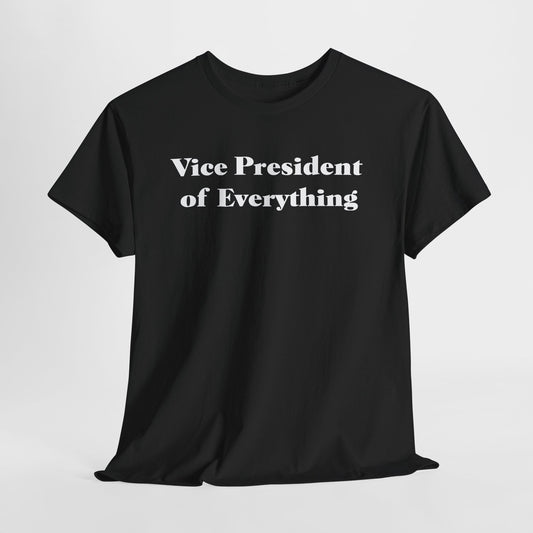 Vice President of Everything - Hurtz Shirts Collection