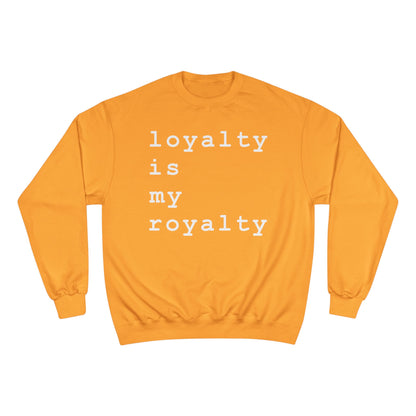 Loyalty is My Royalty Champion Sweatshirt (Black) - Hurtz Shirtz Collection