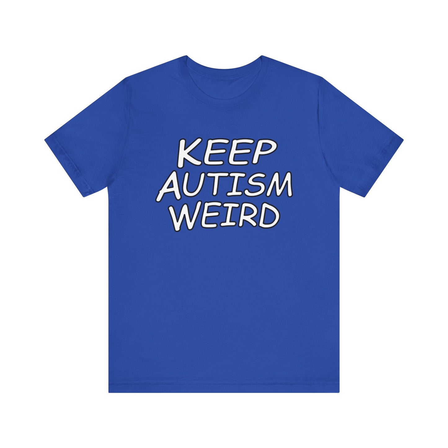 KEEP AUTISM WEIRD - Hurts Shirts Collection