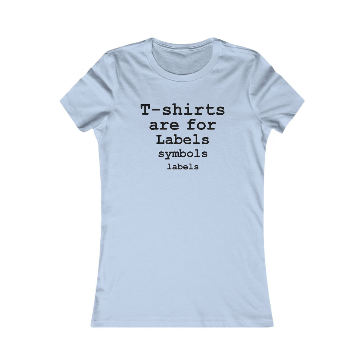 T-shirts are for Labels (Black Font) - Hurtz Shirtz