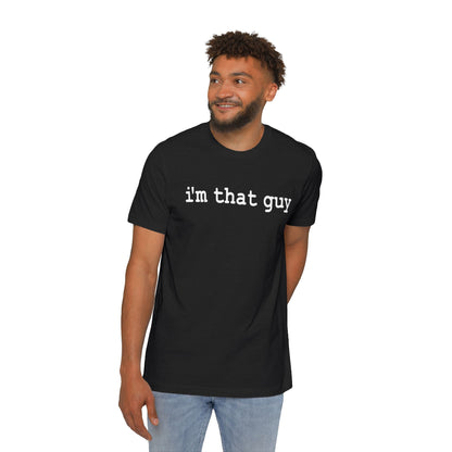 I'm That Guy t-shirt (Dark Color) - Hurts Shirts Collection