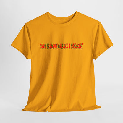 "You Know What I Meant" Graphic Tee – Funny Retro - Hurtz Shirtz Collection