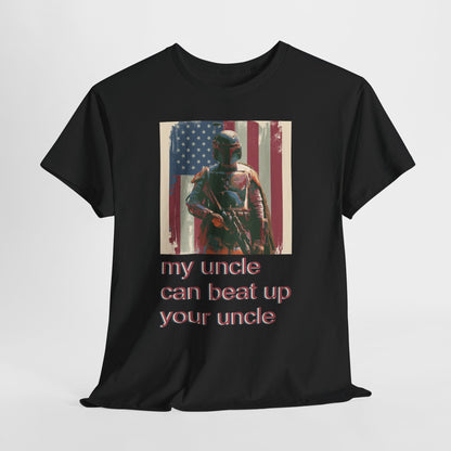 My Uncle Can Beat Up Your Uncle - Hurtz Shirtz Collection