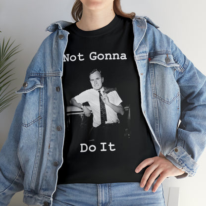 Not Gonna Do It (Black Shirt) - Hurts Shirts Collection