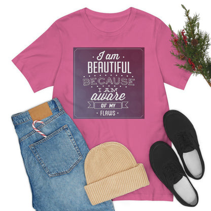 I am Beautiful because I am Aware of my Flaws