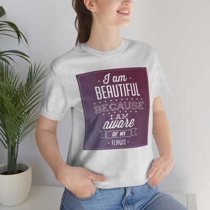 I am Beautiful because I am Aware of my Flaws
