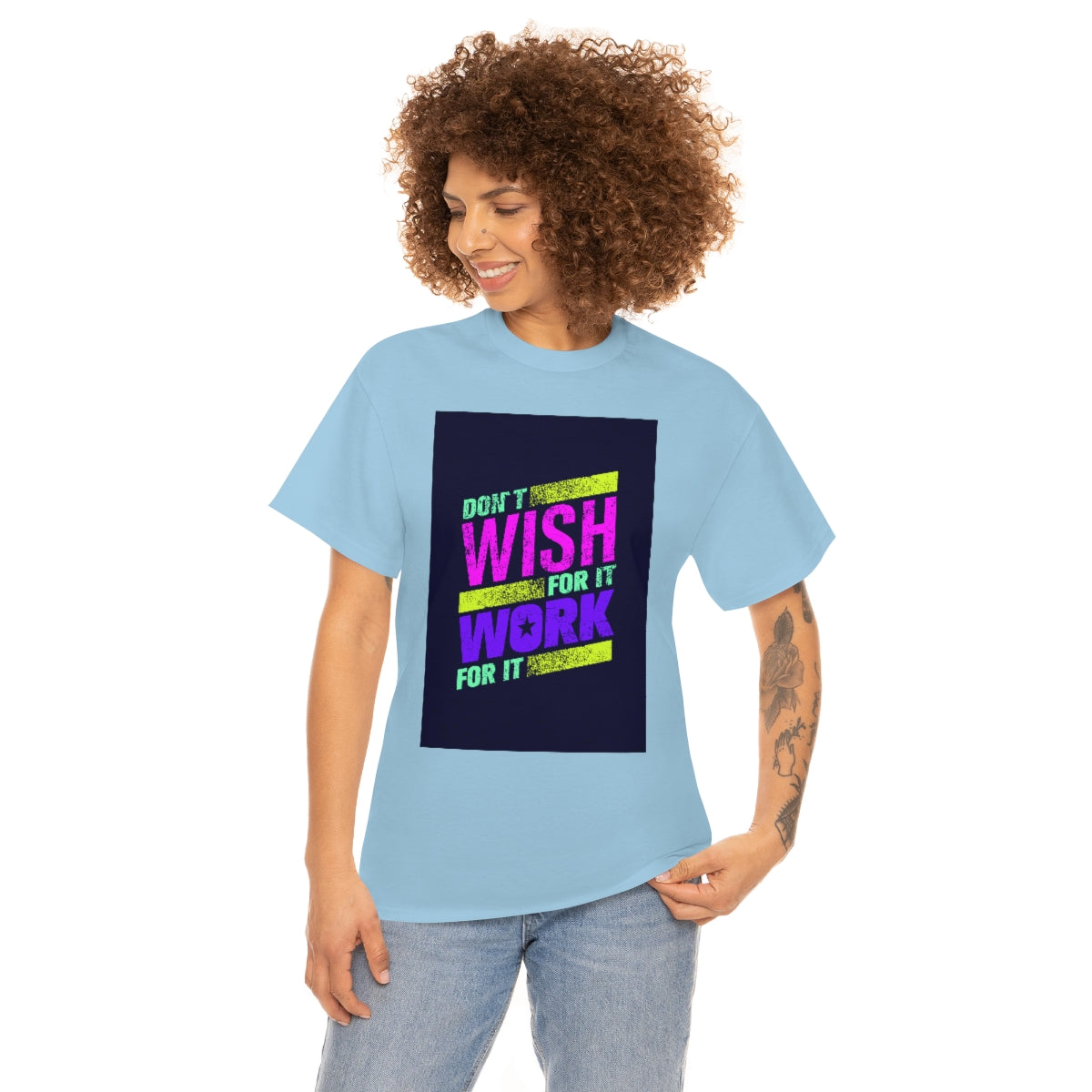 Don't Wish for It, Work for It Shirt
